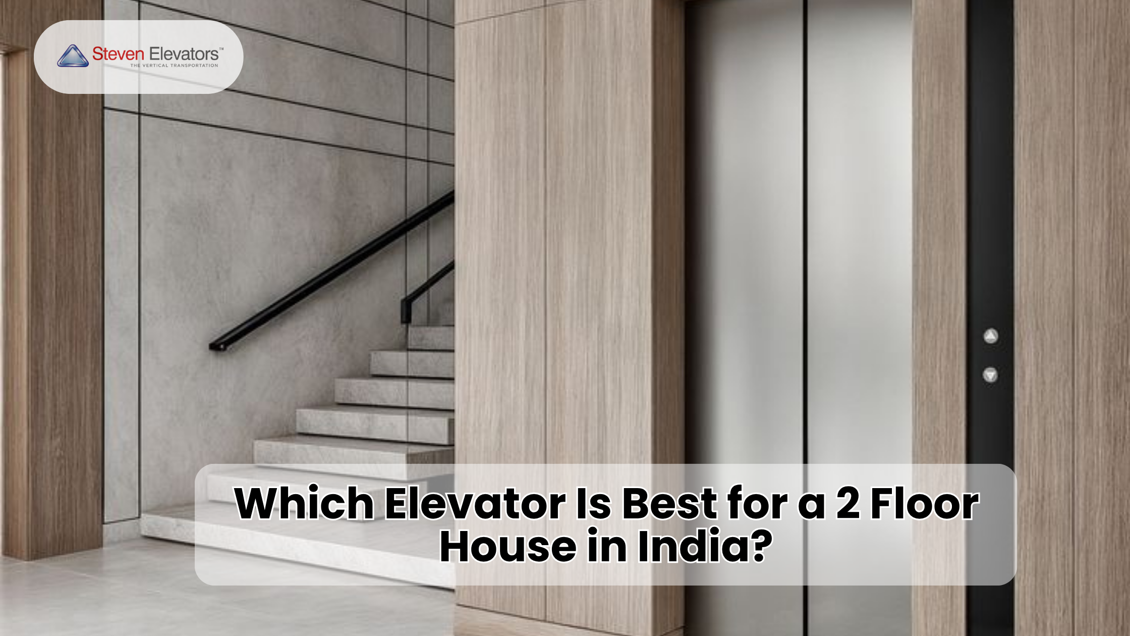 Which Elevator Is Best for a 2 Floor House in India